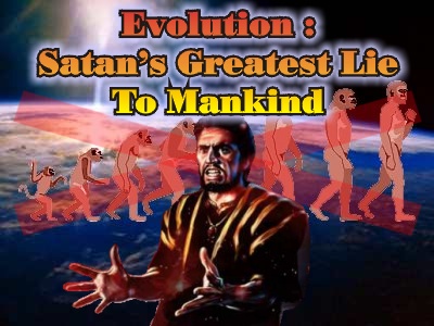 Evolution is the most successful myth that Satan has ever invented and plied mankind on earth with.