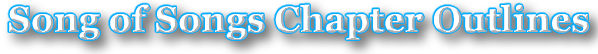 The Book of Song of Songs: Chapter Outlines